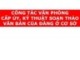 Bài giảng Lý luận và nghiệp vụ công tác Đảng - Bài 16: Đảng công tác văn phòng cấp ủy, kỹ thuật soạn thảo văn bản của Đảng ở cơ sở