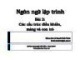 Bài giảng Ngôn ngữ lập trình - Bài 2: Các cấu trúc điều khiển, mảng và con trỏ