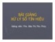 Bài giảng Xử lý số tín hiệu - ThS. Đào Thị Thu Thủy