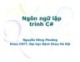 Bài giảng Ngôn ngữ lập trình C# - Nguyễn Hồng Phương