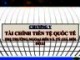 Bài giảng Kinh tế quốc tế: Chương 5 - Tài chính tiền tệ quốc tế, thị trường ngoại hối và tỷ giá hối đoái