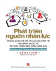 Ebook Phát triển nguồn nhân lực trong quan hệ với tái cơ cấu kinh tế hội nhập quốc tế và phát triển bền vững hiện nay (Với thực tiễn Thành phố Hồ Chí Minh): Phần 2